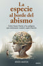LA ESPECIE AL BORDE DEL ABISMO - 9788423437252