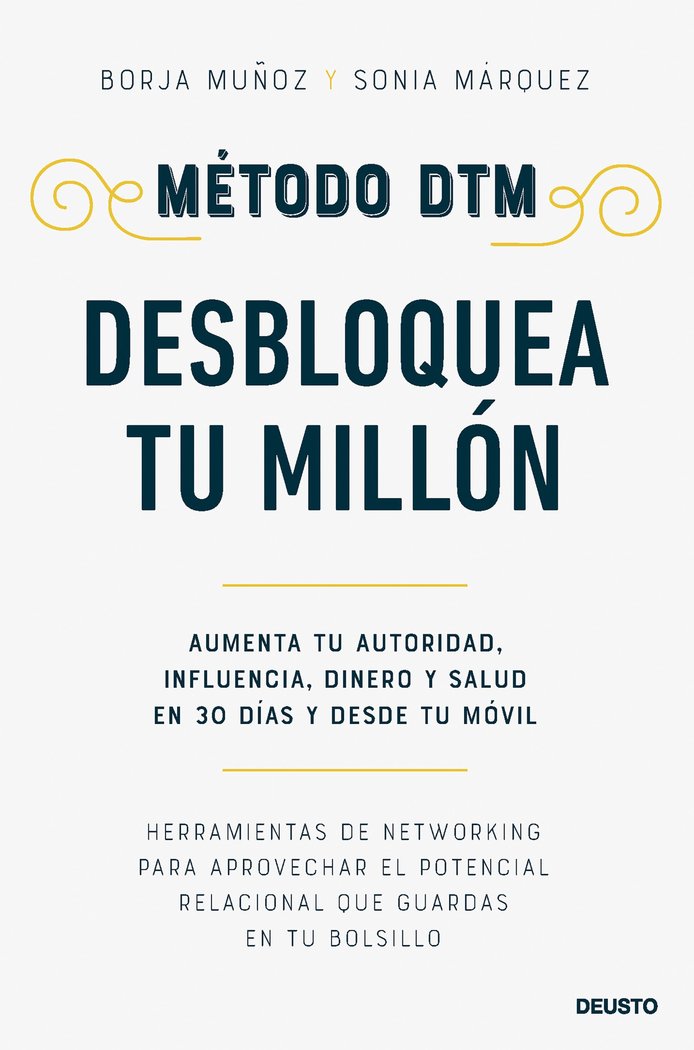 METODO DTM DESBLOQUEA TU MILLON | MUÑOZ CUESTA, BORJA/MARQUEZ SANCHEZ, SON | EDICIONES DEUSTO | 9788423438310 Imagen principal del producto