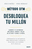 METODO DTM DESBLOQUEA TU MILLON | MUÑOZ CUESTA, BORJA/MARQUEZ SANCHEZ, SON | EDICIONES DEUSTO | 9788423438310