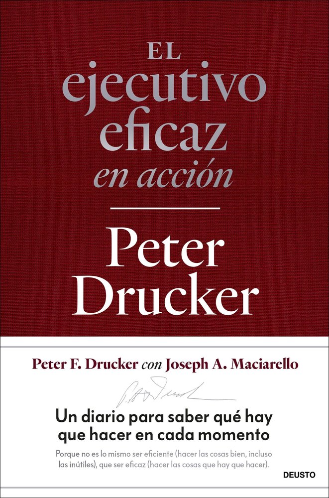 EL EJECUTIVO EFICAZ EN ACCION | PETER DRUCKER | EDICIONES DEUSTO | 9788423438723