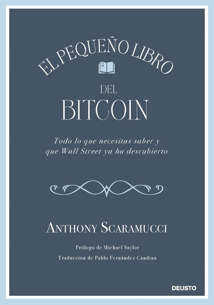 EL PEQUEÑO LIBRO DEL BITCOIN | ANTHONY SCARAMUCCI | EDICIONES DEUSTO | 9788423439409