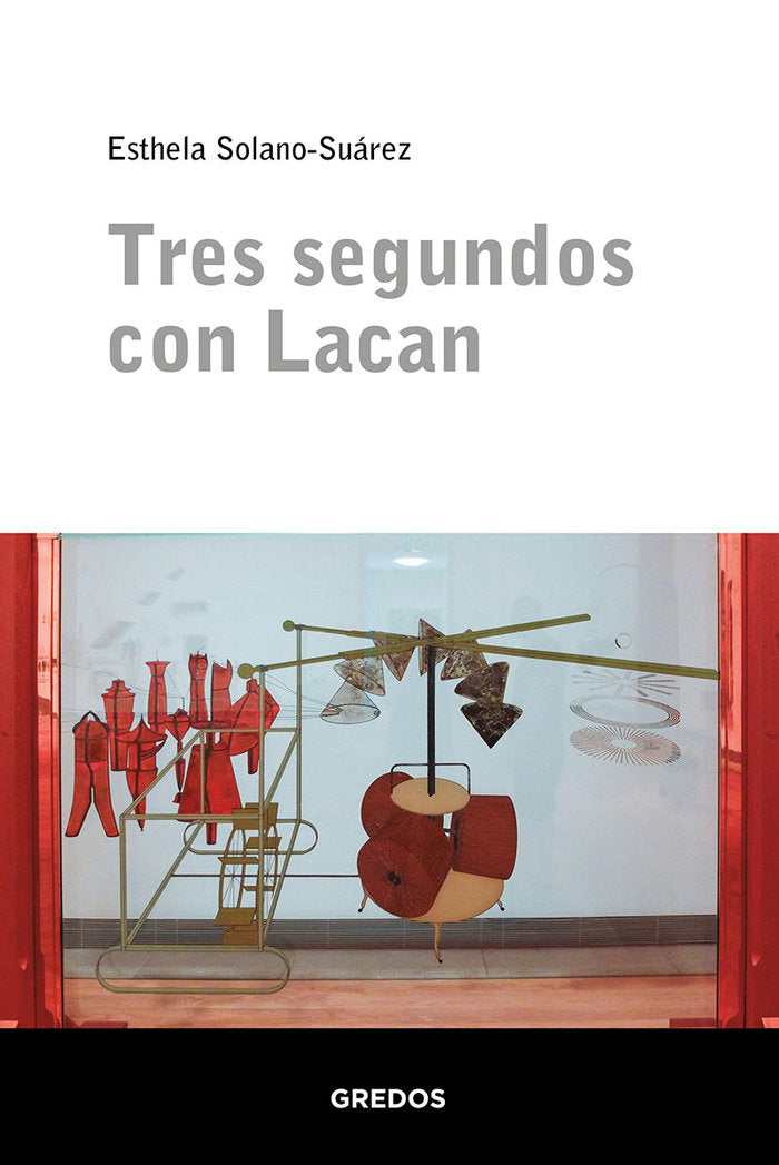TRES SEGUNDOS CON LACAN | SOLANO SUAREZ,ESTHELA | GREDOS | 9788424940010