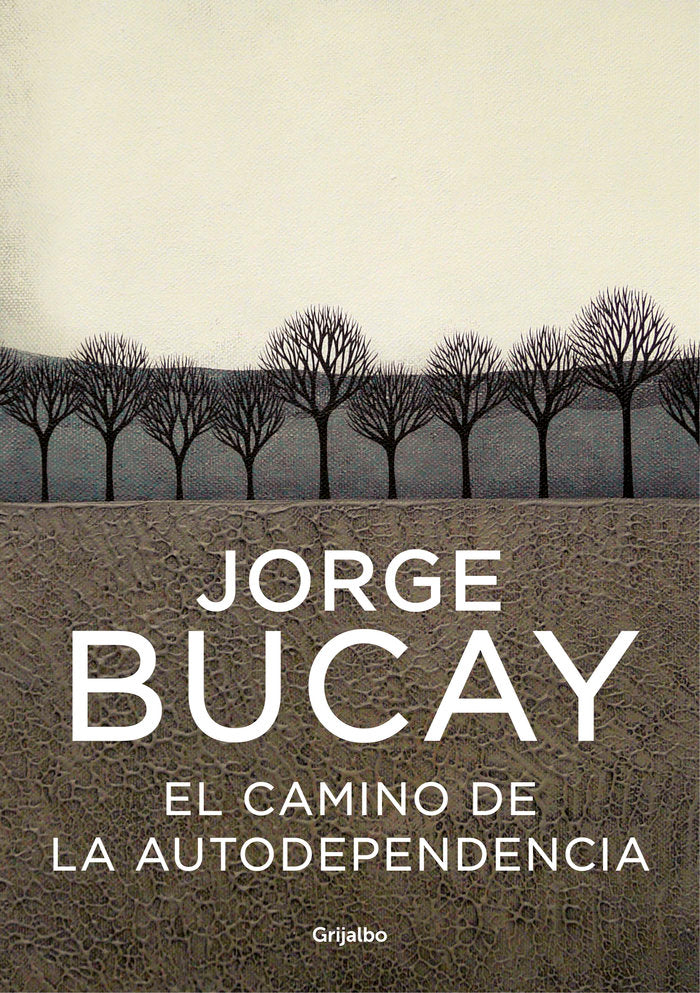CAMINO DE LA AUTODEPENDENCIA,EL | BUCAY,JORGE | GRIJALBO | 9788425336881