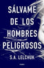 SALVAME DE LOS HOMBRES PELIGROSOS - 9788425358111