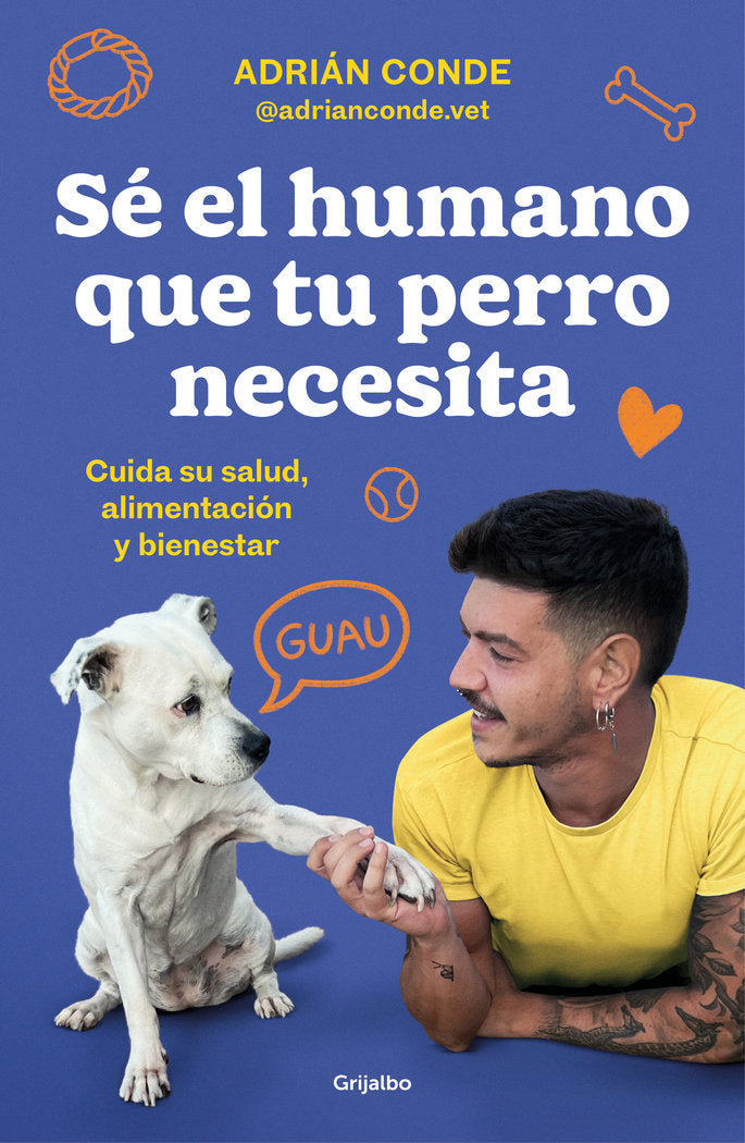 SE EL HUMANO QUE TU PERRO NECESITA CUIDA SU SALUD ALIMENTACI - 9788425362989 Imagen principal del producto