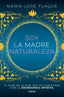 SOY LA MADRE NATURALEZA | FLAQUE,MARIA JOSE | GRIJALBO | 9788425363412