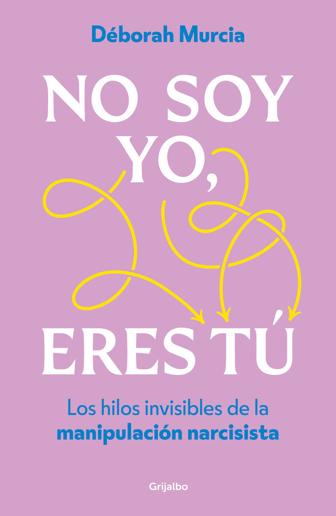 NO SOY YO ERES TU | DEBORAH MURCIA | GRIJALBO | 9788425368042 Imagen principal del producto