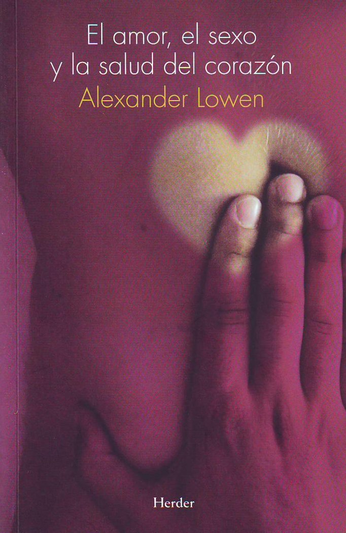 AMOR EL SEXO Y LA SALUD DEL CORAZON,EL | LOWEN,ALEXANDER | HERDER | 9788425417290 Imagen principal del producto