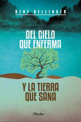DEL CIELO QUE ENFERMA Y LA TIERRA QUE SANA - 9788425427541