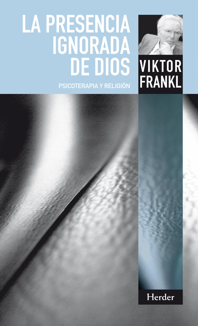 PRESENCIA IGNORADA DE DIOS,LA | FRANKL,VIKTOR E | HERDER | 9788425427992