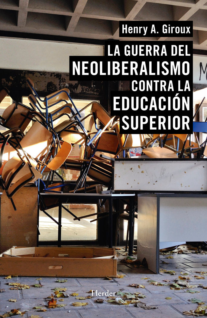 GUERRA DEL NEOLIBERALISMO CONTRA LA EDUCACION SUPERIIOR | GIROUX,HENRY A | HERDER | 9788425439933 Imagen principal del producto