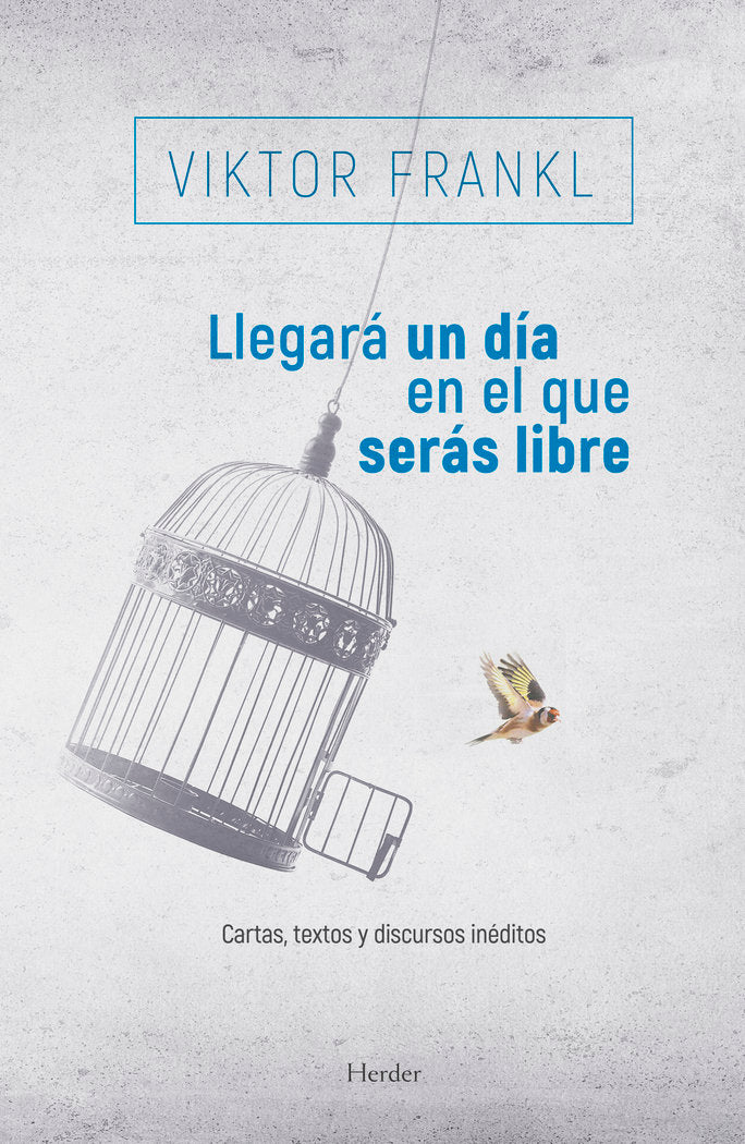 LLEGARA UN DIA EN EL QUE SERAS LIBRE | FRANKL, VIKTOR | HERDER | 9788425441882 Imagen principal del producto