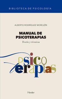 MANUAL DE PSICOTERAPIAS | RODRIGUEZ MOREJON,ALBERTO | HERDER | 9788425443824 Imagen principal del producto