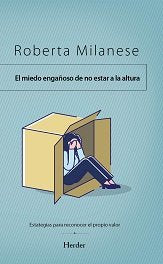 MIEDO ENGAÑOSO DE NO ESTAR A LA ALTURA,EL | MILANESE,ROBERTA | HERDER | 9788425446948 Imagen principal del producto