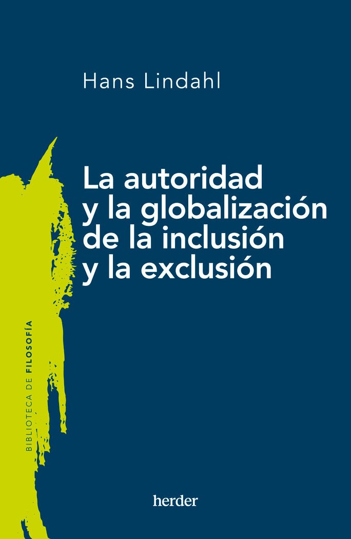LA AUTORIDAD Y LA GLOBALIZACION DE LA INCLUSION Y LA EXCLUSI - 9788425450853