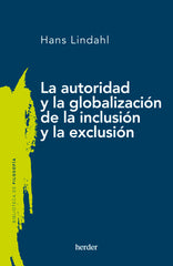 LA AUTORIDAD Y LA GLOBALIZACION DE LA INCLUSION Y LA EXCLUSI - 9788425450853