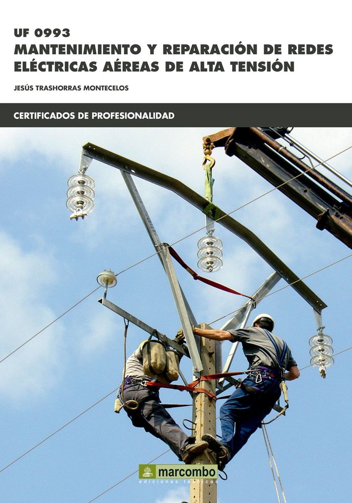 UF0993 MANTENIMIENTO Y REPARACION DE REDES ELECTRICAS | TRASHORRAS MONTECELOS, JESUS | MARCOMBO EDICIONES TECNICAS | 9788426722935