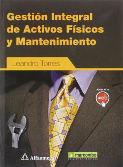 GESTION INTEGRAL DE ACTIVOS FISICOS Y MANTENIMIENTO | TORRES, LEANDRO | MARCOMBO EDICIONES TECNICAS | 9788426722997