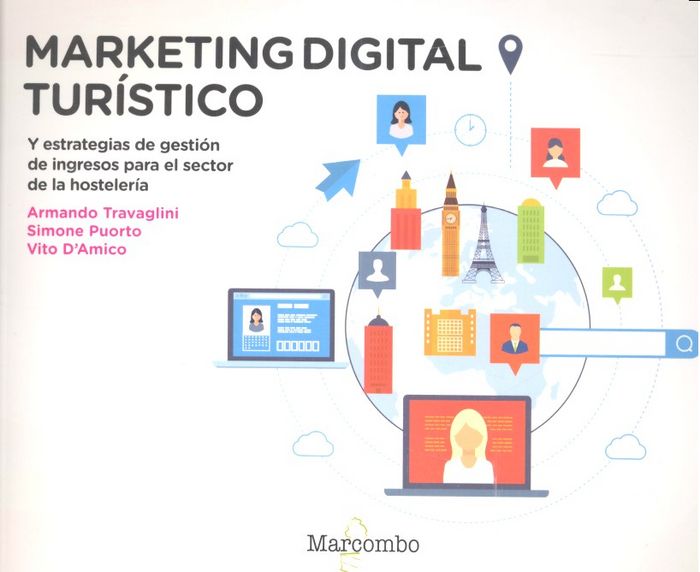 MARKETING DIGITAL TURISTICO | ARMANDO TRAVAGLINI, SIMONE PUORTO Y VITO | MARCOMBO EDICIONES TECNICAS | 9788426723741 Imagen principal del producto