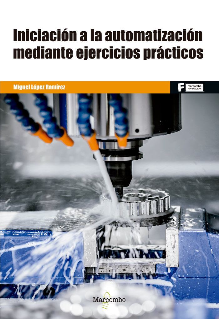 INICIACION A LA AUTOMATIZACION MEDIANTE EJERCICIOS PRACTICO | LOPEZ,MIGUEL | MARCOMBO EDICIONES TECNICAS | 9788426724335