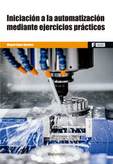 INICIACION A LA AUTOMATIZACION MEDIANTE EJERCICIOS PRACTICO - 9788426724335