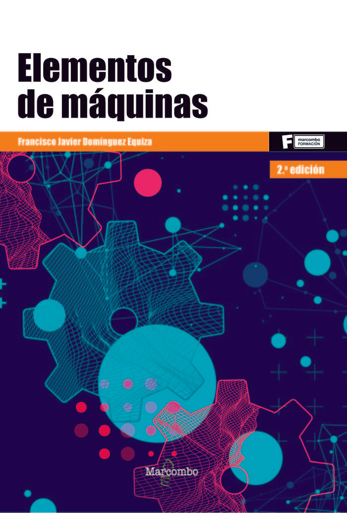 ELEMENTOS DE MAQUINAS | DOMINGUEZ EQUIZA,JAVIER | MARCOMBO EDICIONES TECNICAS | 9788426724779