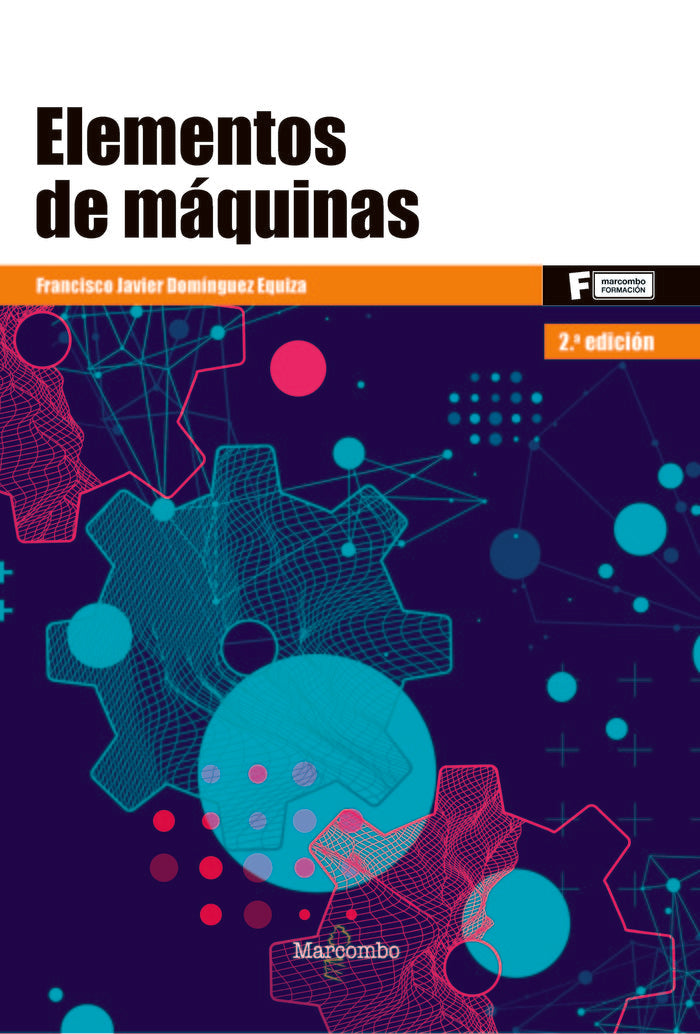 ELEMENTOS DE MAQUINAS | DOMINGUEZ EQUIZA,JAVIER | MARCOMBO EDICIONES TECNICAS | 9788426724779 Imagen principal del producto