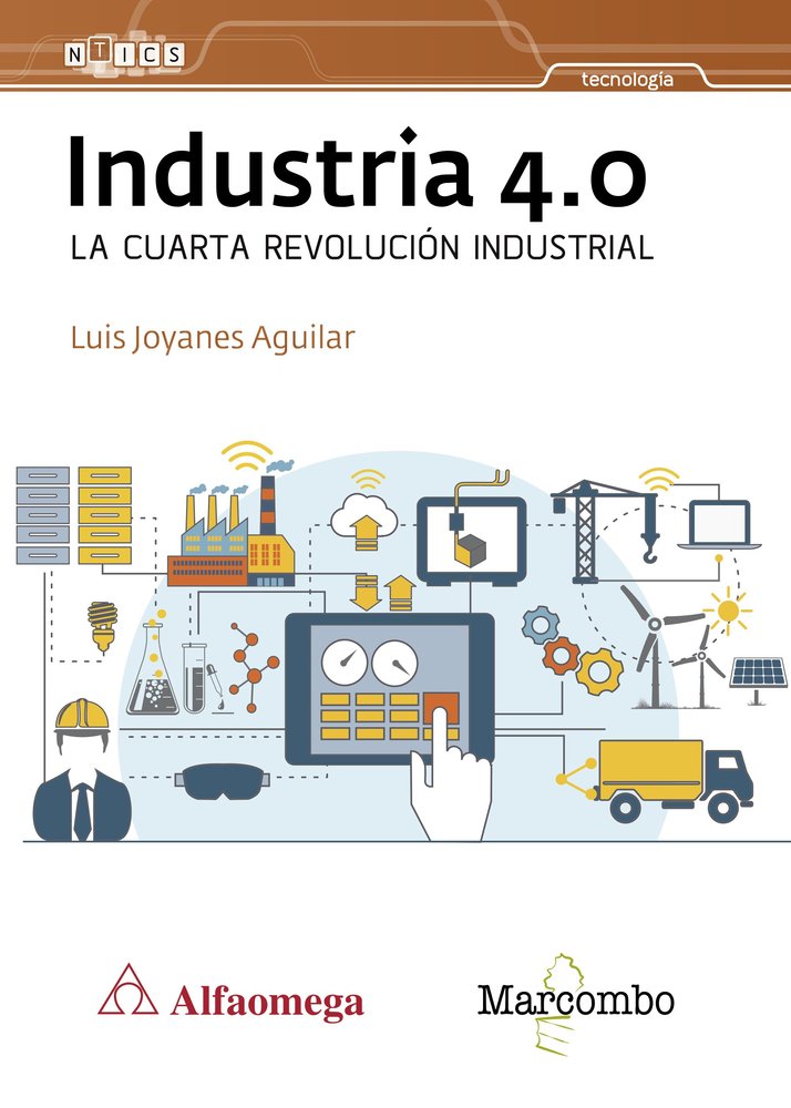 INDUSTRIA 4 0 LA CUARTA REVOLUCION INDUSTR | JOYANES AGUILAR, LUIS | MARCOMBO EDICIONES TECNICAS | 9788426725684