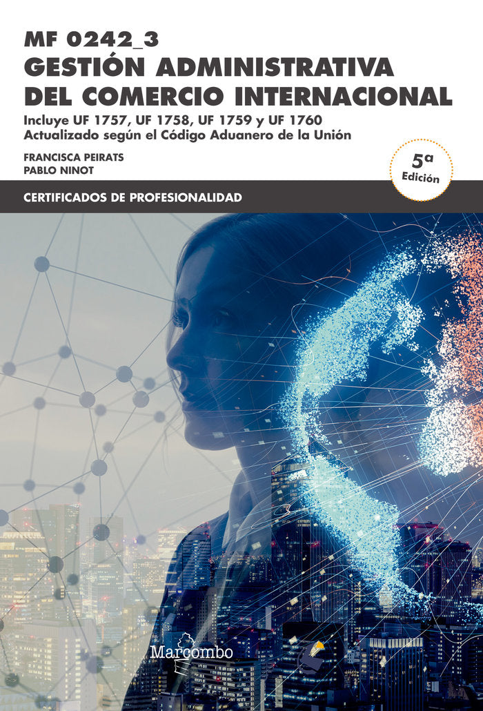 MF0242_3 GESTION ADMINISTRATIVA DEL COMERCIO INTERNACIONAL | PEIRATS,FRANCISCA/NINOT,PABLO | MARCOMBO EDICIONES TECNICAS | 9788426726339 Imagen principal del producto