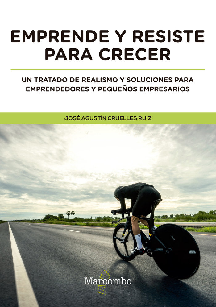 EMPRENDE Y RESISTE PARA CRECER | CRUELLES RUIZ, JOSE AGUSTIN | MARCOMBO EDICIONES TECNICAS | 9788426726360