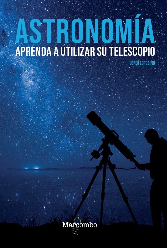 ASTRONOMIA APRENDA A UTILIZAR SU TELESCOPIO - 9788426727039