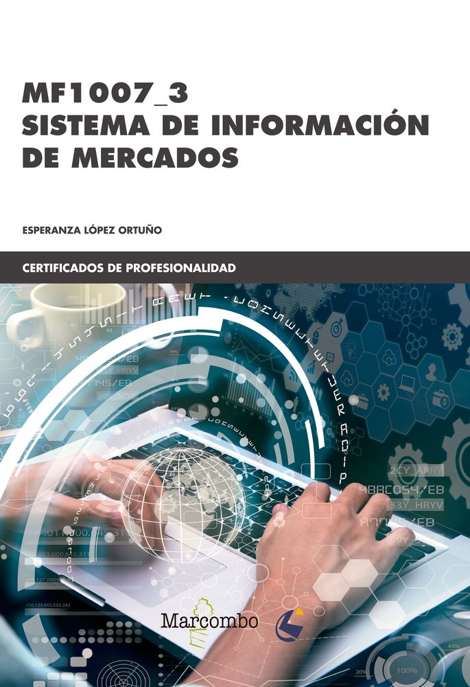 SISTEMA DE INFORMACIÓN DE MERCADOS MF1007_3 | LOPEZ ORTUÑO,ESPERANZA GLORIA | MARCOMBO EDICIONES TECNICAS | 9788426727862 Imagen principal del producto
