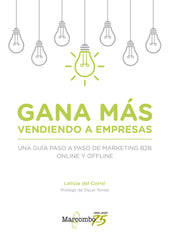 GANA MAS VENDIENDO A EMPRESAS UNA GUIA PASO A PASO DE MARK | DEL CORRAL,LETICIA | MARCOMBO EDICIONES TECNICAS | 9788426728548