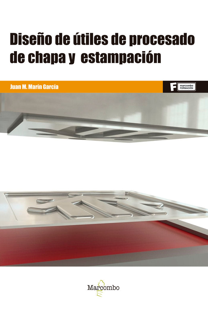 DISEÑO DE UTILES DE PROCESADO DE CHAPA Y ESTAMPACION - 9788426732286