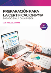 PREPARACION PARA LA CERTIFICACION PMP BASADO EN LA GUIA PMBO | ANGULO AGUIRRE, LUIS | MARCOMBO EDICIONES TECNICAS | 9788426733016