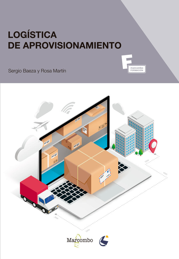 LOGISTICA DE APROVISIONAMIENTO | BAEZA, SERGIO/MARTIN, ROSA | MARCOMBO EDICIONES TECNICAS | 9788426733054 Imagen principal del producto