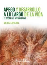 APEGO Y DESARROLLO A LO LARGO DE LA VIDA | EZQUERRO, ARTURO | SENTIR | 9788426733771 Imagen principal del producto