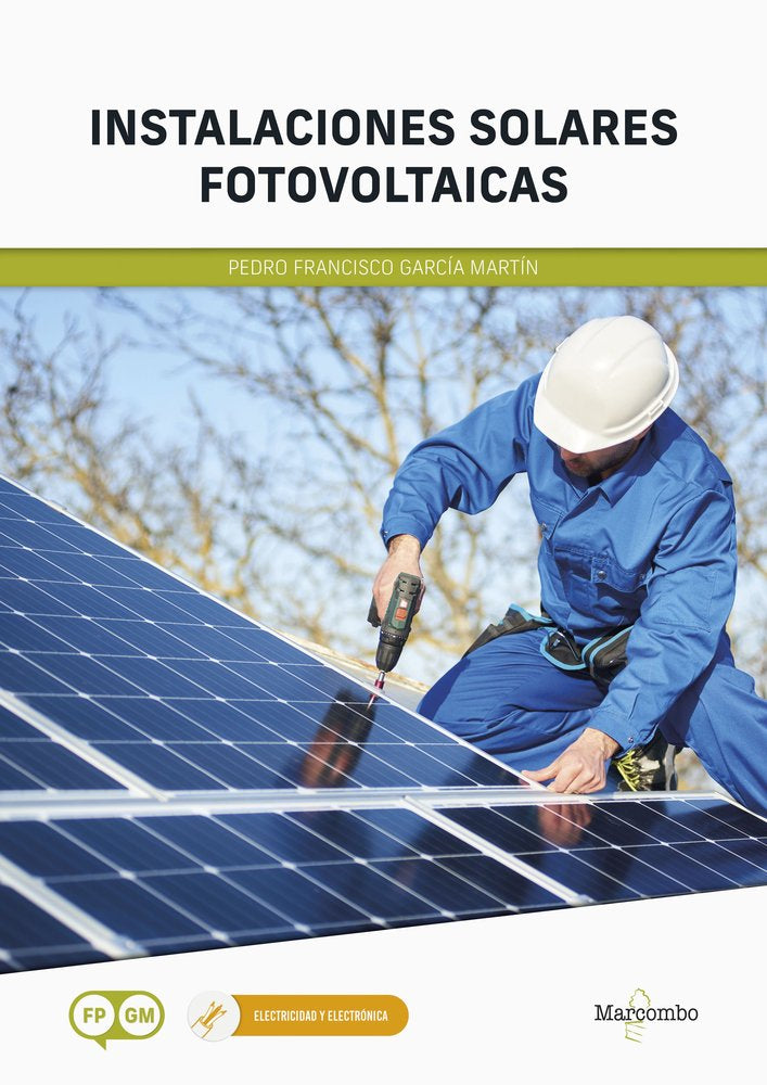 INSTALACIONES SOLARES FOTOVOLTAICAS | GARCIA MARTIN, PEDRO FRANCISCO | MARCOMBO EDICIONES TECNICAS | 9788426736277