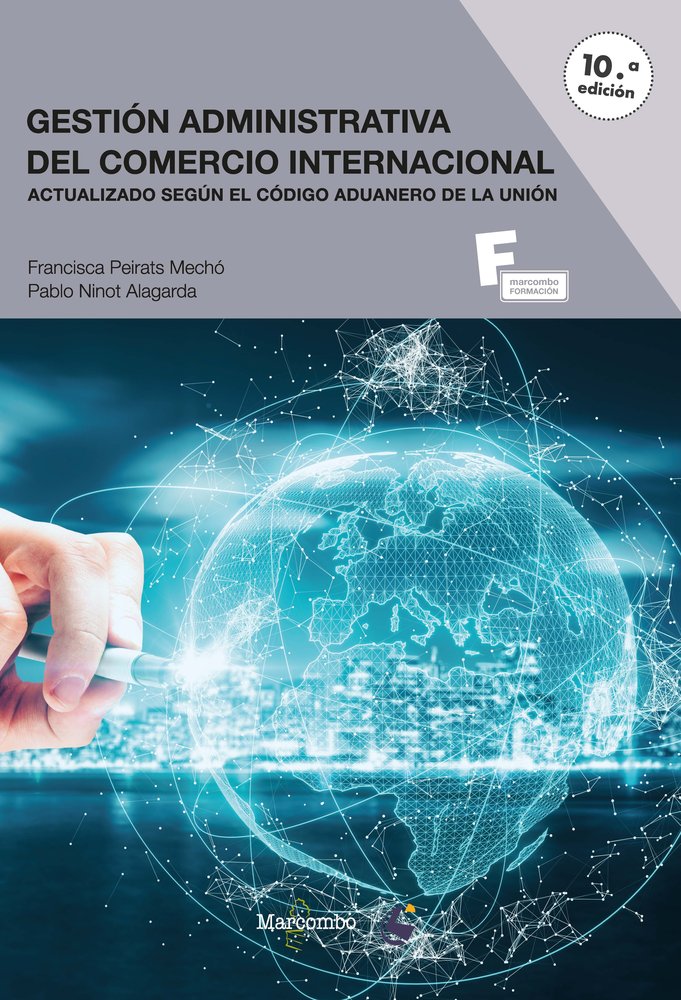 GESTION ADMINISTRATIVA DEL COMERCIO INTERNACIONAL | PEIRATS MECHO, FRANCISCA/NINOT ALAGARDA, | MARCOMBO EDICIONES TECNICAS | 9788426737021 Imagen principal del producto