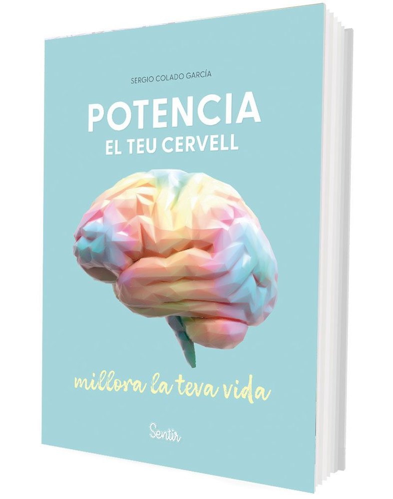 POTENCIA EL TEU CERVELL MILLORA LA TEVA VIDA | COLADO GARCIA, SERGIO | SENTIR | 9788426740106 Imagen principal del producto