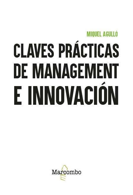 CLAVES PRACTICAS DE MANAGEMENT E INNOVACION | AGULLO,MIQUEL | MARCOMBO EDICIONES TECNICAS | 9788426740311 Imagen principal del producto