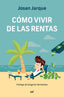 COMO VIVIR DE LAS RENTAS | JOSAN JARQUE | MARTINEZ ROCA | 9788427047822