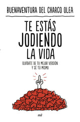 TE ESTAS JODIENDO LA VIDA - 9788427051706