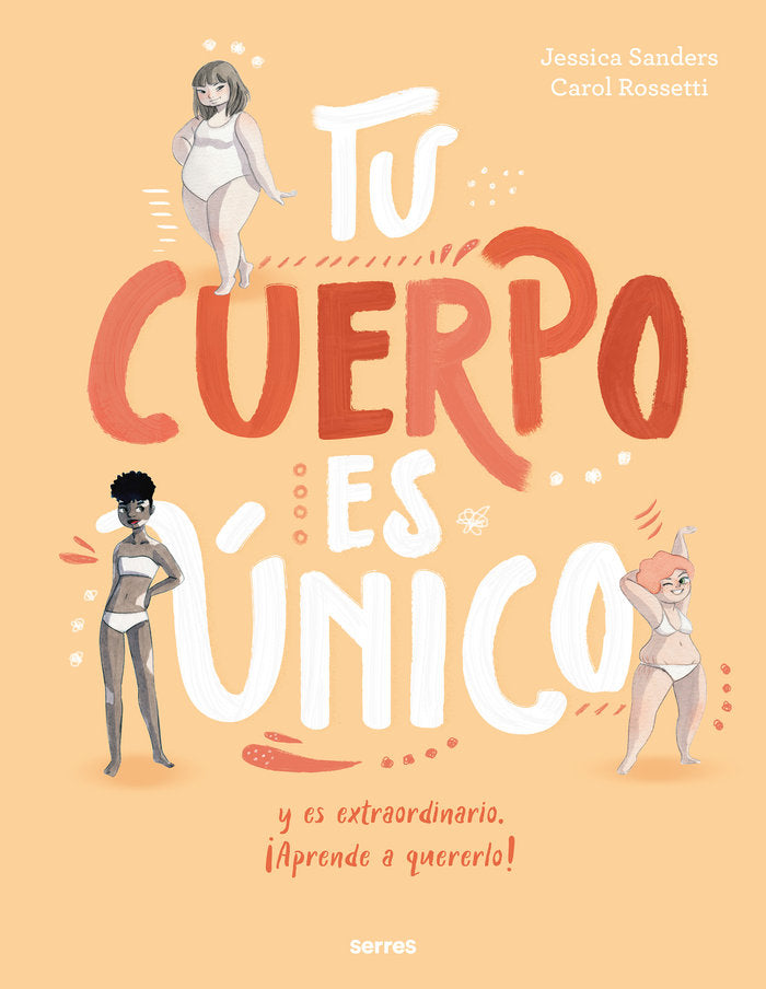 TU CUERPO ES ÚNICO Y ES EXTRAORDINARIO ¡APRENDE A QUERERLO! I Sanders, Jessica I Molino I 9788427209725 Imagen principal del producto