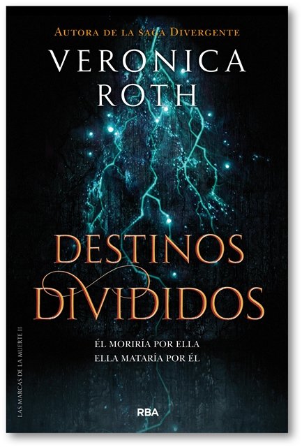 LAS MARCAS DE LA MUERTE 2 - DESTINOS DIVIDIDOS I Roth, Veronica I Molino I 9788427213401