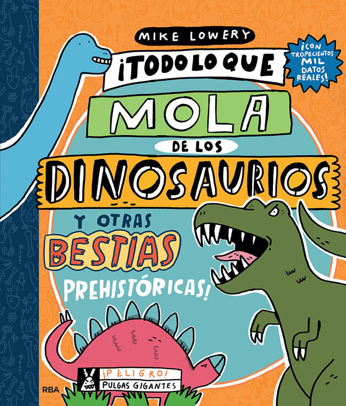 ¡TODO LO QUE MOLA DE LOS DINOSAURIOS Y OTRAS BESTIAS PREHISTÓRICAS! I Lowery, Mike I Molino I 9788427220140 Imagen principal del producto