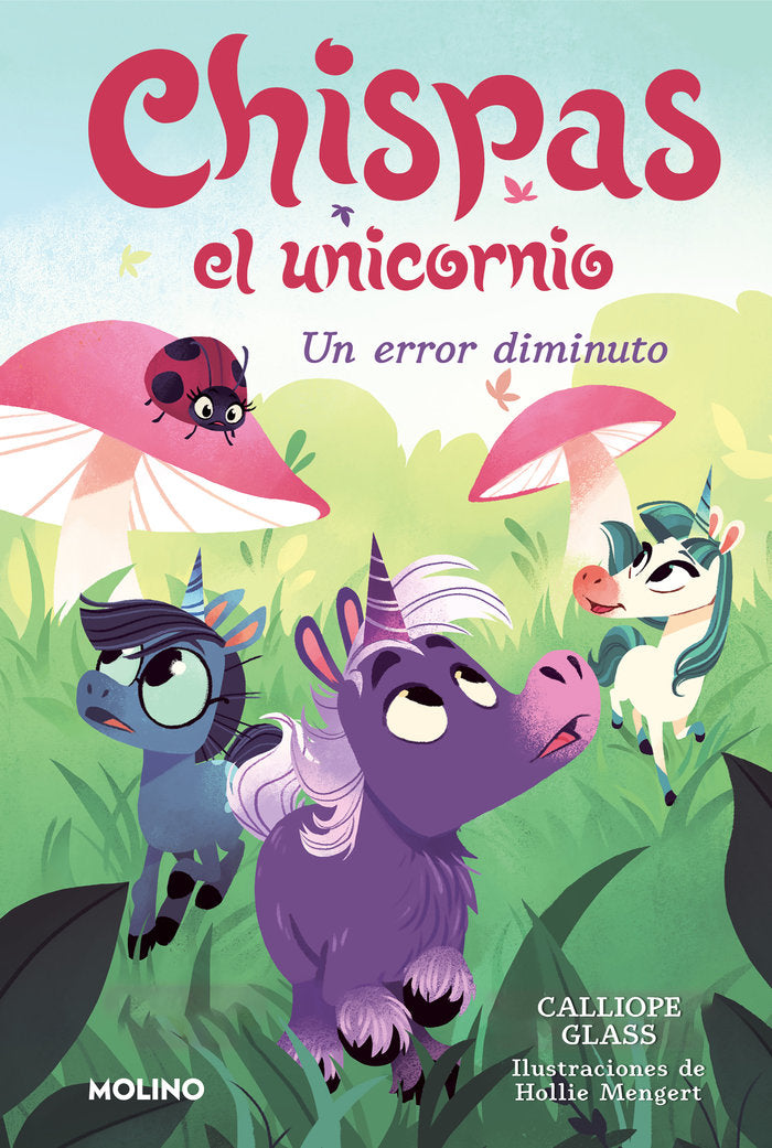 CHISPAS EL UNICORNIO 3 - UN ERROR DIMINUTO I Glass, Calliope I Molino I 9788427222700 Imagen principal del producto