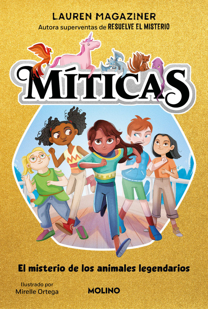 MITICAS 1 EL MISTERIO DE LOS ANIMALES LEGENDARIOS | Lauren Magaziner | 9788427234222 (Molino) Imagen principal del producto