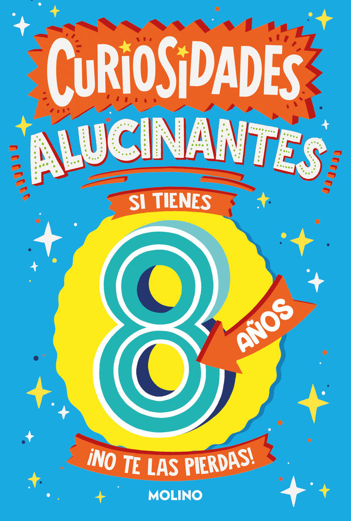 CURIOSIDADES ALUCINANTES SI TIENES 8 AÑOS I Brereton, Catherine I Molino I 9788427236509 Imagen principal del producto