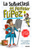 LA SUPERCLASE DEL PROFESOR FLÍPEZ 2 I Harris, Tim I Molino I 9788427238657